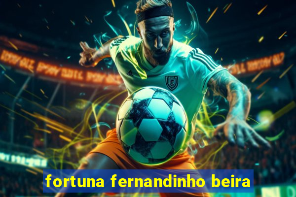 fortuna fernandinho beira-mar